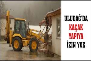 ULUDAĞ'DA KA&Ccedil;AK YAPIYA İZİN YOK