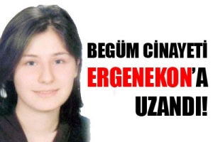 BEG&Uuml;M CİNAYETİ ERGENEKON'A UZADI