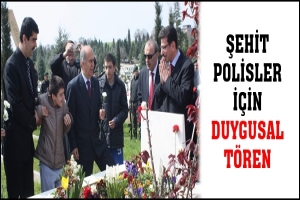ŞEHİT POLİSLER İ&Ccedil;İN DUYGUSAL T&Ouml;REN