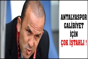 ANTALYASPOR GALİBİYET İ&Ccedil;İN &Ccedil;OK İŞTAHLI