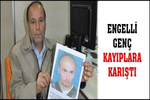ENGELLİ GEN&Ccedil; KAYIPLARA KARIŞTI