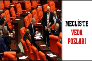 MECLİS'TE VEDA POZLARI