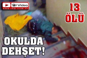 OKULDA DEHŞET: 13 &Ouml;L&Uuml;
