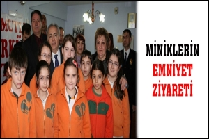 MİNİKLERİN EMNİYET ZİYARETİ