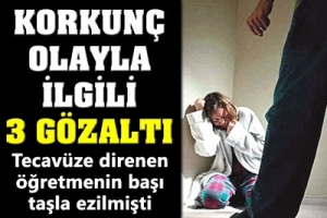 &Ouml;ĞRETMENE SALDIRI İLE İLGİLİ 3 G&Ouml;ZALTI