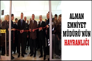 ALMAN EMNİYET M&Uuml;D&Uuml;R&Uuml;'N&Uuml;N HAYRANLIĞI