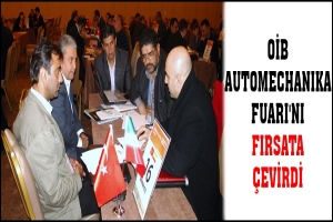 OİB AUTOMECHANIKA FUARI'NI FIRSATA &Ccedil;EVİRDİ