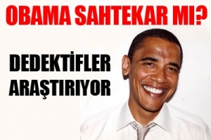 OBAMA SAHTEKAR MI?