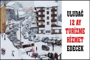 ULUDAĞ 12 AY TURİZME HİZMET EDECEK