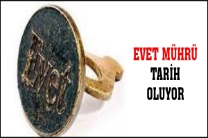 EVET M&Uuml;HR&Uuml; TARİH OLUYOR
