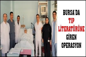 BURSA'DA TIP LİTERAT&Uuml;R&Uuml;NE GİREN OPERASYON