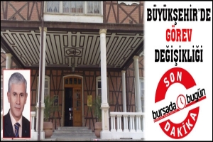 B&Uuml;Y&Uuml;KŞEHİR'DE G&Ouml;REV DEĞİŞİKLİĞİ