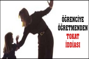 &Ouml;ĞRENCİYE &Ouml;ĞRETMENDEN TOKAT İDDİASI