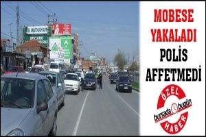 MOBESE YAKALADI POLİS AFFETMEDİ