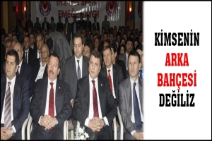 KİMSENİN ARKA BAH&Ccedil;ESİ DEĞİLİZ