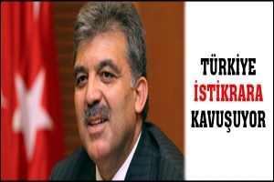 T&Uuml;RKİYE İSTİKRARA KAVUŞUYOR