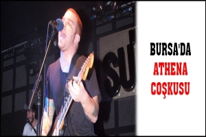 BURSA'DA ATHENA COŞKUSU
