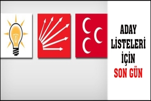 ADAY LİSTELERİ İ&Ccedil;İN SON G&Uuml;N