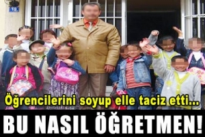 TACİZCİ &Ouml;ĞRETMEN TUTUKLANDI