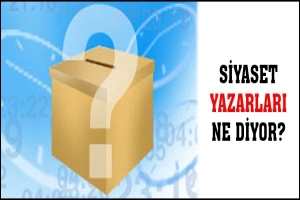 SİYASET YAZARLARI NE DİYOR?