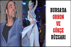 BURSA'DA ORHON VE G&Ouml;K&Ccedil;E R&Uuml;ZGARI