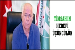 TİMSAH'IN HEDEFİ &Uuml;&Ccedil;&Uuml;NC&Uuml;L&Uuml;K