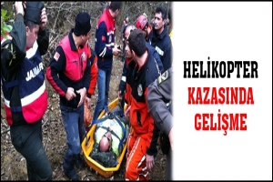 HELİKOPTER KAZASINDA GELİŞME