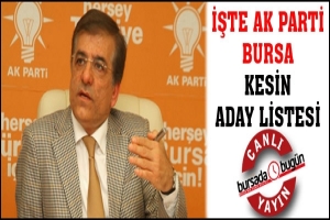 CANLI YAYIN... İŞTE AK PARTİ BURSA KESİN ADAY LİSTESİ