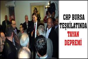 CHP BURSA TEŞKİLATINDA TAYAN DEPREMİ