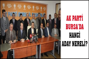 AK PARTİ BURSA'DA HANGİ ADAY NERELİ?