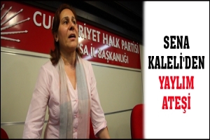 SENA KALELİ'DEN YAYLIM ATEŞİ