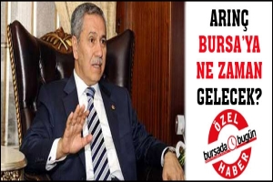 &Ouml;ZEL HABER... ARIN&Ccedil; BURSA'YA NE ZAMAN GELECEK?