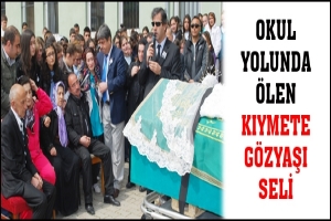 OKUL YOLUNDA &Ouml;LEN KIYMETE G&Ouml;ZYAŞI SELİ
