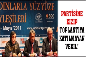 PARTİYE KIZIP TOPLANTIYA KATILMAYAN VEKİL KİM?