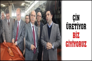 &Ccedil;İN &Uuml;RETİYOR BİZ GİYİYORUZ
