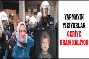 YAPMAYIN YIKIYORLAR GERİYE DRAM KALIYOR