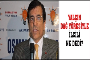 YAL&Ccedil;IN DAĞ Y&Ouml;RESİYLE İLGİLİ NE DEDİ?