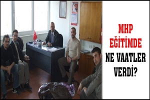 MHP EĞİTİMDE NE VAATLER VERDİ?