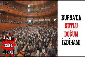 BURSA'DA KUTLU DOĞUM İZDİHAMI