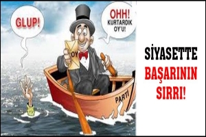 SİYASETTE BAŞARININ SIRRI!