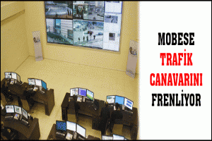 MOBESE TRAFİK CANAVARINI FRENLİYOR