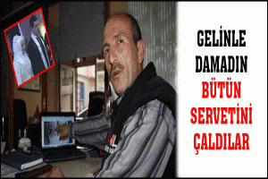 GELİNLE DAMADIN B&Uuml;T&Uuml;N SERVETİNİ &Ccedil;ALDILAR