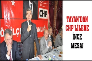 TURHAN TAYAN'DAN CHP'LİLERE İNCE MESAJ