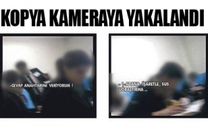KOPYA KAMERAYA YAKALANDI