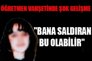 &Ouml;ĞRETMEN DEHŞETİNDE ŞOK GELİŞME