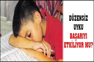 D&Uuml;ZENSİZ UYKU BAŞARIYI ETKİLİYOR MU?