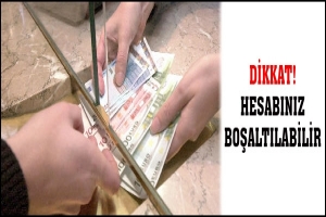 DİKKAT! BANKA HESABINIZ BOŞALTILABİLİR