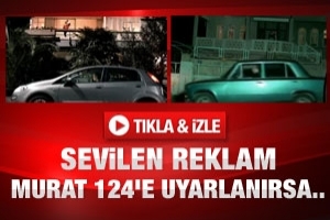 SEVİLEN REKLAM MURAT 124'E UYARLANIRSA