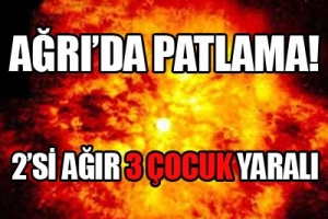 AĞRI'DA PATLAMA