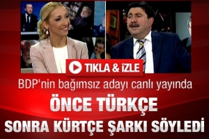 BDP'NİN ADAYI HEM T&Uuml;RK&Ccedil;E HEM K&Uuml;RT&Ccedil;E ŞARKI S&Ouml;YLEDİ